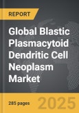 Blastic Plasmacytoid Dendritic Cell Neoplasm - Global Strategic Business Report- Product Image