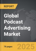 Podcast Advertising - Global Strategic Business Report- Product Image