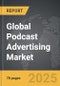 Podcast Advertising - Global Stategic Business Report - Product Thumbnail Image
