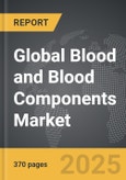 Blood and Blood Components - Global Strategic Business Report- Product Image