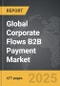 Corporate Flows B2B Payment - Global Strategic Business Report - Product Image