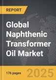 Naphthenic Transformer Oil - Global Strategic Business Report- Product Image