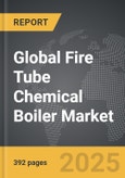 Fire Tube Chemical Boiler - Global Strategic Business Report- Product Image