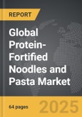 Protein-Fortified Noodles and Pasta - Global Strategic Business Report- Product Image