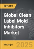 Clean Label Mold Inhibitors - Global Strategic Business Report- Product Image