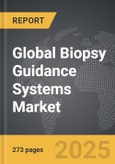 Biopsy Guidance Systems - Global Strategic Business Report- Product Image