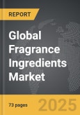 Fragrance Ingredients - Global Strategic Business Report- Product Image