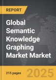 Semantic Knowledge Graphing Market - Global Strategic Business Report- Product Image
