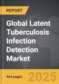 Latent Tuberculosis Infection Detection - Global Strategic Business Report- Product Image