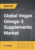 Vegan Omega-3 Supplements - Global Strategic Business Report- Product Image