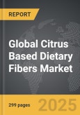 Citrus Based Dietary Fibers - Global Strategic Business Report- Product Image