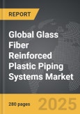 Glass Fiber Reinforced Plastic Piping Systems - Global Strategic Business Report- Product Image