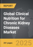 Clinical Nutrition for Chronic Kidney Diseases - Global Strategic Business Report- Product Image