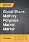 Shape Memory Polymers Market - Global Strategic Business Report - Product Thumbnail Image