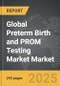 Preterm Birth and PROM Testing Market - Global Strategic Business Report - Product Image