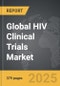 HIV Clinical Trials - Global Strategic Business Report - Product Image