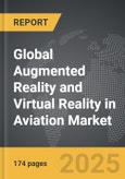 Augmented Reality and Virtual Reality in Aviation - Global Strategic Business Report- Product Image