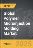 Polymer Microinjection Molding - Global Strategic Business Report- Product Image