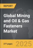 Mining and Oil & Gas Fasteners - Global Strategic Business Report- Product Image