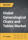 Gynecological Chairs and Tables - Global Strategic Business Report- Product Image