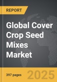 Cover Crop Seed Mixes - Global Strategic Business Report- Product Image