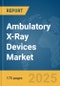 Ambulatory X-Ray Devices Market Report 2025 - Product Image