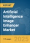 Artificial Intelligence (AI) Image Enhancer Market Report 2025 - Product Image