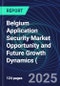 Belgium Application Security Market Opportunity and Future Growth Dynamics (Databook) - Market Size and Forecast, Spend Analysis by Industry, Security Type, Deployment, and Enterprise Size - Q1 2025 Update - Product Thumbnail Image