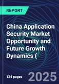 China Application Security Market Opportunity and Future Growth Dynamics (Databook) - Market Size and Forecast, Spend Analysis by Industry, Security Type, Deployment, and Enterprise Size - Q1 2025 Update- Product Image