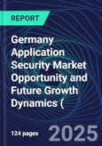 Germany Application Security Market Opportunity and Future Growth Dynamics (Databook) - Market Size and Forecast, Spend Analysis by Industry, Security Type, Deployment, and Enterprise Size - Q1 2025 Update- Product Image