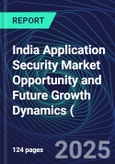 India Application Security Market Opportunity and Future Growth Dynamics (Databook) - Market Size and Forecast, Spend Analysis by Industry, Security Type, Deployment, and Enterprise Size - Q1 2025 Update- Product Image
