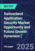 Switzerland Application Security Market Opportunity and Future Growth Dynamics (Databook) - Market Size and Forecast, Spend Analysis by Industry, Security Type, Deployment, and Enterprise Size - Q1 2025 Update- Product Image