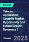 Taiwan Application Security Market Opportunity and Future Growth Dynamics (Databook) - Market Size and Forecast, Spend Analysis by Industry, Security Type, Deployment, and Enterprise Size - Q1 2025 Update - Product Thumbnail Image