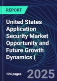 United States Application Security Market Opportunity and Future Growth Dynamics (Databook) - Market Size and Forecast, Spend Analysis by Industry, Security Type, Deployment, and Enterprise Size - Q1 2025 Update- Product Image