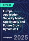 Europe Application Security Market Opportunity and Future Growth Dynamics (Databook) - Market Size and Forecast, Spend Analysis by Industry, Security Type, Deployment, and Enterprise Size - Q1 2025 Update- Product Image