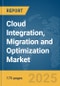 Cloud Integration, Migration and Optimization Market Report 2025 - Product Image