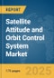 Satellite Attitude and Orbit Control System Market Report 2025 - Product Image