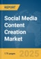 Social Media Content Creation Market Report 2025 - Product Image