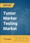 Tumor Marker Testing Market Report 2025 - Product Image