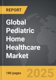 Pediatric Home Healthcare - Global Strategic Business Report- Product Image