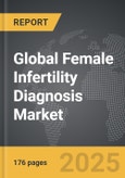 Female Infertility Diagnosis - Global Strategic Business Report- Product Image