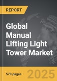 Manual Lifting Light Tower - Global Strategic Business Report- Product Image