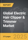 Electric Hair Clipper & Trimmer - Global Strategic Business Report- Product Image