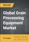 Grain Processing Equipment - Global Strategic Business Report - Product Image