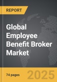 Employee Benefit Broker - Global Strategic Business Report- Product Image