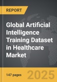 Artificial Intelligence Training Dataset in Healthcare - Global Strategic Business Report- Product Image