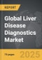 Liver Disease Diagnostics - Global Strategic Business Report - Product Image