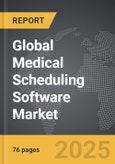 Medical Scheduling Software - Global Strategic Business Report- Product Image