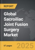 Sacroiliac Joint Fusion Surgery - Global Strategic Business Report- Product Image