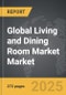 Living and Dining Room Market - Global Strategic Business Report - Product Thumbnail Image